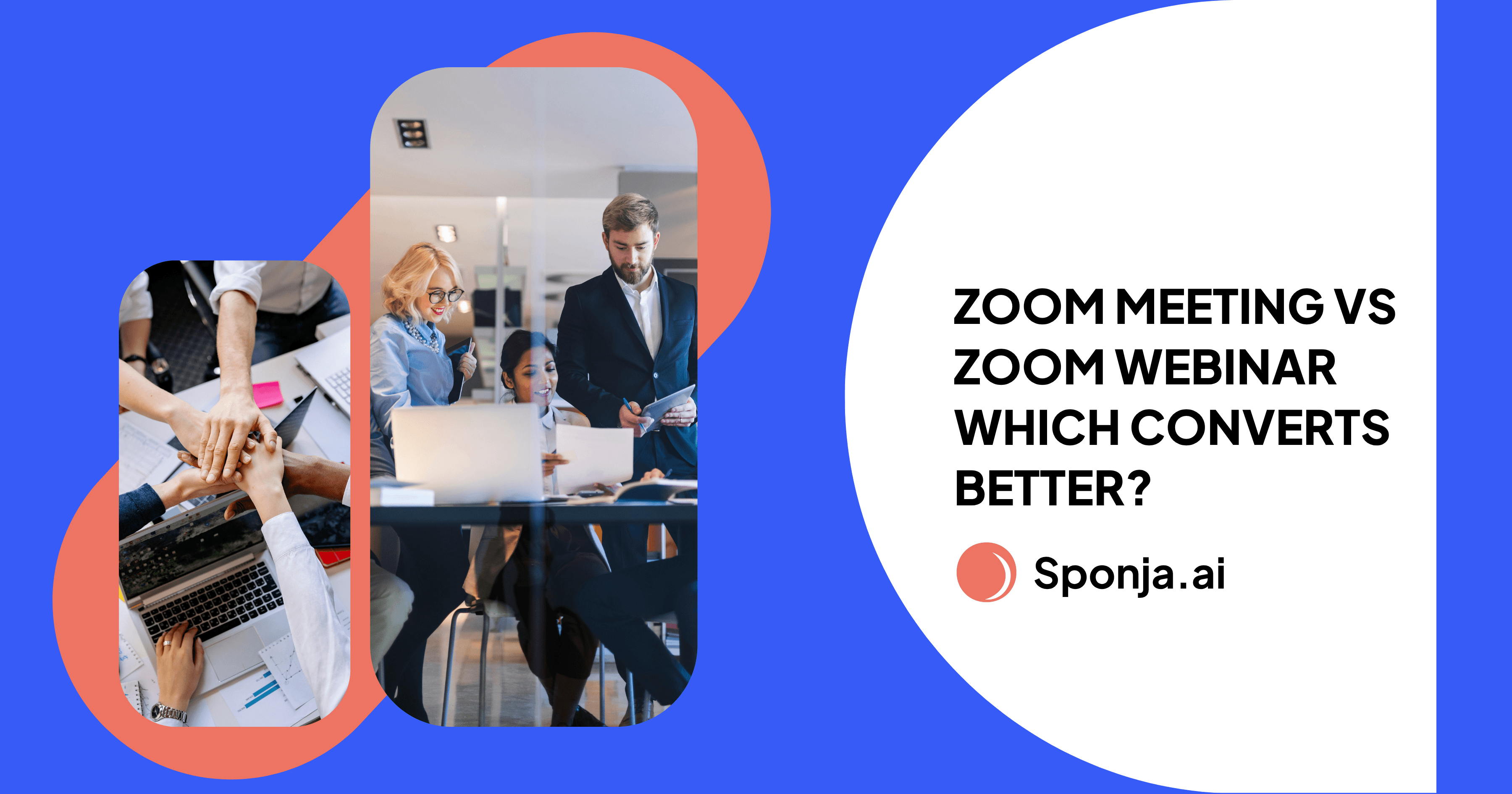 Zoom Meeting vs Zoom Webinar: which converts better. Collaborative meeting and webinar presentation imagery.